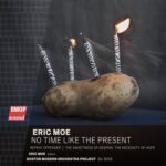 Eric Moe: No Time Like the Present